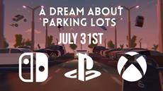 A Dream About Parking Lots Launches July 31st on Xbox, PlayStation, and Nintendo Switch