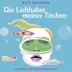 Ruth Moschner liest &quot;Die Liebhaber meiner T&ouml;chter&quot; von Kati Naumann