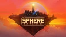 Dystopian Sci-Fi City-Builder Sphere - Flying Cities Gets a Launch Date and Teaser Trailer