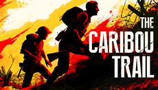 Exclusive Trailer and Release Date Reveal for The Caribou Trail