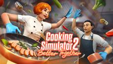 New Gameplay Trailer of Cooking Simulator 2: Better Together Reveals