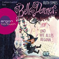 Ruth Symes: Bella Donner und wie alles begann ... (gelesen von Cathlen Gawlich)