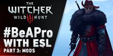 The Witcher 3 - &quot;Be a Pro&quot; - Teil 3 der ESL-Serie - Die besten Witcher-Mods