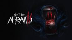 You Might Not Make It This Time David | Don’t Be Afraid 2 is Out Now on Steam and GOG